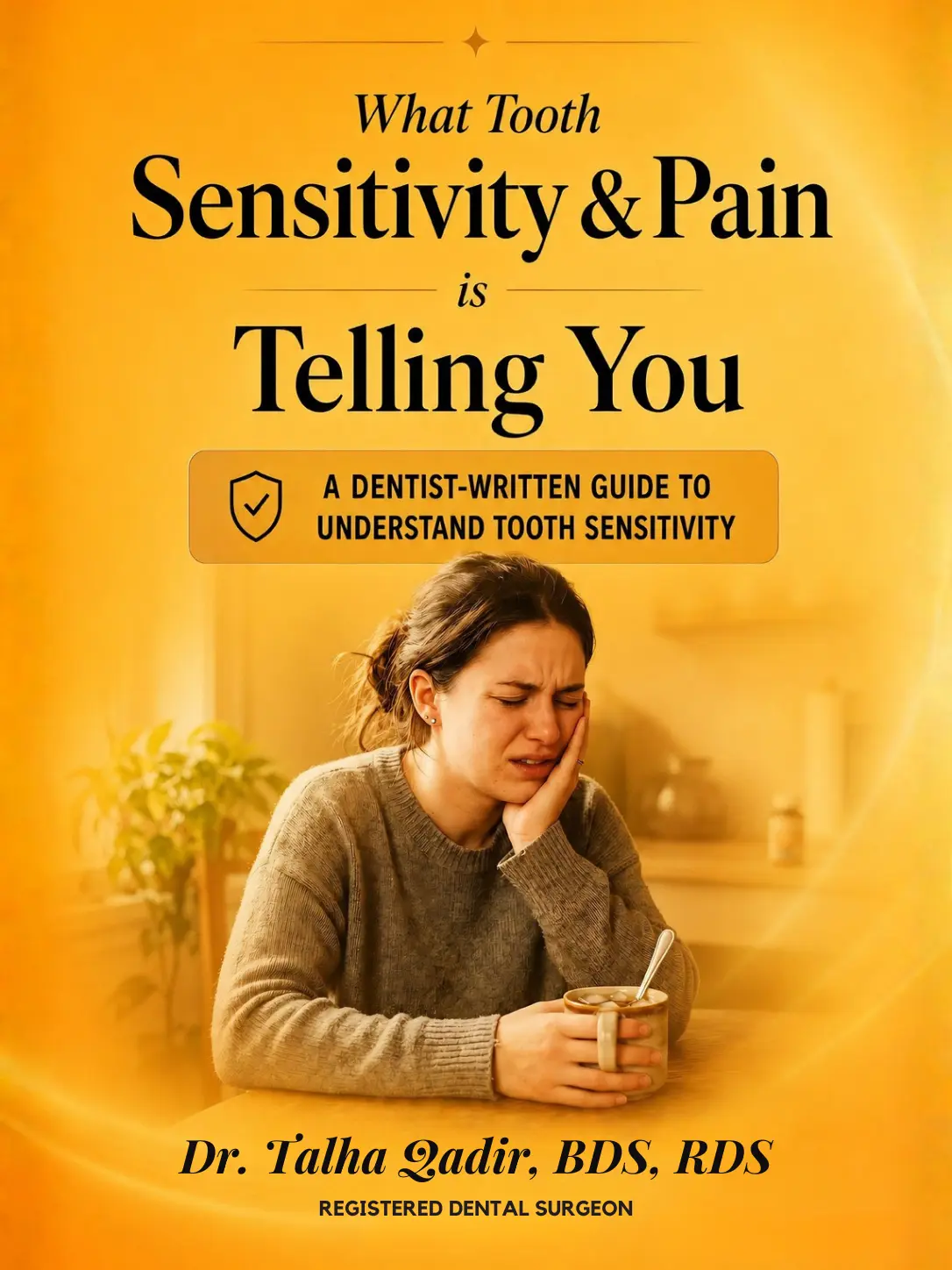 What Tooth Sensitivity and Pain Is Telling You, dentist-written system by Dr. Talha Qadir